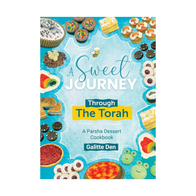 A Sweet Journey Through the Torah A Parsha Dessert Cookbook